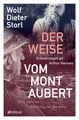 Der Weise vom Mont Aubert: Erinnerungen an Arthur Hermes. Ein Leben im Einklang mit der Natur. Ein Buch über einen Mann, ohne den Wolf-Dieter Storl nicht wäre, was er heute ist
