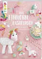 Kinderbuch Das Einhorn-Bastelbuch Fabelhafte Kreativideen in allen Regenbogenfarb Pia Deges