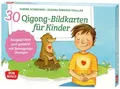 30 Qigong-Bildkarten für Kinder Ausgeglichen und gestärkt mit Bewegungsübungen