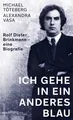 Ich gehe in ein anderes Blau | Rolf Dieter Brinkmann − eine Biografie