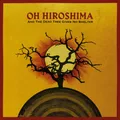 Oh Hiroshima And the Dead Tree Gives No Shelter (Vinyl) 12" Album (US IMPORT)