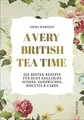 A very British Tea Time - Die besten Rezepte für echt englische Scones, Sandwiches, Biscuits & Cakes. Das ultimative Buch rund um den Afternoon Tea