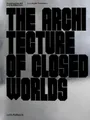 Lydia Kallipoliti The Architecture of Closed Worlds (Taschenbuch) (US IMPORT)