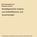 Beschleunigung von Marktprozessen: Modellgestützte Analyse von Einflußfaktoren