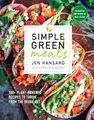 Simple Green Meals: 100+ Plant-Powered Recipes to Thri by Jen Hansard 1635650097