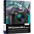 OM System OM-1 Mark II: Das umfangreiche Praxisbuch zu Ihrer Profi-Kamera,  ...