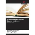 Our Knowledge Publishing In vitro production of bovine embryos (Deutsch, Gisvani L. Vasconcelos, Déborah M. Freitas, Josiana S. C. Siebra, 2024) (57166896)