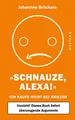 Schnauze, Alexa!: Ich kaufe nicht bei Amazon, Vorsicht! Dieses Buch liefert überzeugende Argumente