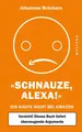 Schnauze, Alexa!: Ich kaufe nicht bei Amazon, Vorsicht! Dieses Buch liefert über