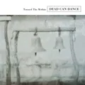 DEAD CAN DANCE - TOWARDS THE WITHIN (REMASTERED)  CD NEU