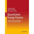 Quantitative Energy Finance Modeling, Pricing, and Hedging in Energy and Commodity Markets