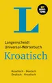Langenscheidt Universal-Wörterbuch Kroatisch: Kroatisch - Deutsch / Deutsch - Kroatisch mit 30.000 Stichwörtern