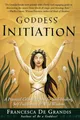 Goddess Initiation: A Practical Celtic Program for Soul-Healing, Self-Fulfillment & Wild Wisdom