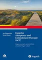 Ratgeber Akzeptanz- und Commitment-Therapie (ACT) Wege zu einem sinnerfüllten...