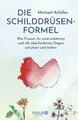Die Schilddrüsen-Formel: Wie Frauen ihr unterschätztes Buch Knaur MensSana HC