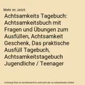 Achtsamkeits Tagebuch: Achtsamkeitsbuch mit Fragen und Übungen zum Ausfüllen,