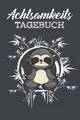 Achtsamkeitstagebuch: Fragen & Übungen für