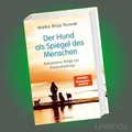 DER HUND ALS SPIEGEL DES MENSCHEN | MAIKE MAJA NOWAK | Wege zur Traumaheilung