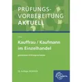 Prüfungsvorbereitung aktuell - Kauffrau/Kaufmann im Einzelhandel