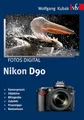 Fotos digital - Nikon D90: Kamerapraxis - Objektive - Blitzgeräte - Zubehör - Praxistipps - Basiswissen