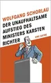 Der unaufhaltsame Aufstieg des Ministers Karsten Richter Eine Satire