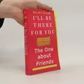 I'll Be There for You: The One about Friends  |  Kelsey Miller