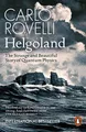 Helgoland: The Strange and Beautiful..., Rovelli, Carlo