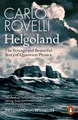 Helgoland | The Strange and Beautiful Story of Quantum Physics | Carlo Rovelli