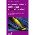 Jenseits der Norm – hochbegabt und hoch sensibel? (Leben Lernen, Bd. 180)