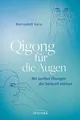 Qigong für die Augen: Mit sanften Übungen die Sehkraft stärken