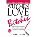 Why Men Love Bitches From Doormat to Dreamgirl - A Woman\'s Guide to Holding Her Own in a Relationship