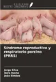 Síndrome reproductivo y respiratorio porcino (PRRS)