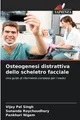 Osteogenesi distrattiva dello scheletro facciale Vijay Pal Singh
