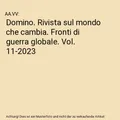 Domino. Rivista sul mondo che cambia. Fronti di guerra globale. Vol. 11-2023, AA