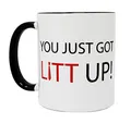You Just Got Litt Up! Tasse - Spruch von Louis Litt aus TV-Serie Suits - weiÃŸer Kaffeebecher innen & Henkel schwarz, spülmaschinenfest