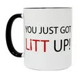 Close Up Tasse You Just Got Litt Up! Tasse
