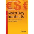 Market Entry into the USA Why European Companies Fail and How to Succeed