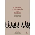Attitudes, Aspirations and Welfare Social Policy Directions in Uncertain Times