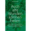 Auch alte Wunden können heilen von Dami Charf / Kösel-Verlag / Buch
