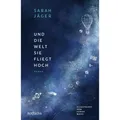 S. Fischer Publishing Und die Welt, sie fliegt hoch (Deutsch, Sarah Jaeger, Sarah Maus, 2024) (42612447)