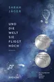 Und die Welt, sie fliegt hoch Sarah Jäger