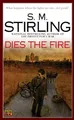 S. M. Stirling Dies the Fire (Taschenbuch) Novel of the Change
