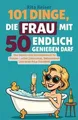 101 Dinge, die Frau mit 50 endlich genießen darf: Da... | Buch | Zustand wie neu