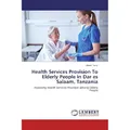 Lap Lambert Academic Health Services Provision To Elderly People in Dar es Salaam, Tanzania (Deutsch, Rose Temu, 2017) (55933219)