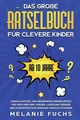 Melanie Fuchs | Das große Rätselbuch für clevere Kinder (ab 10 Jahre) | Buch
