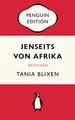 Jenseits von Afrika: Penguin Edition (Deutsche Ausgabe) – Die kultige Klassikerreihe – Klassiker einfach lesen