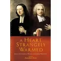 A Heart Strangely Warmed John and Charles Wesley and Their Writings