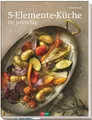 5-Elemente-Küche für jeden Tag ~ Gisela Baule ~  9783037805091