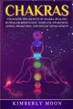 Chakras: Unlocking the Secrets of Chakra Healing, Kundalini Meditation, Third Eye Awakening, Astral Projection, and Psychic Development (Spiritual Development)