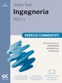 Alpha Test Ingegneria TOLC-I 2026-2027. Esercizi commentati. Per test di ammissione universitari. Con simulatore online (TestUniversitari)